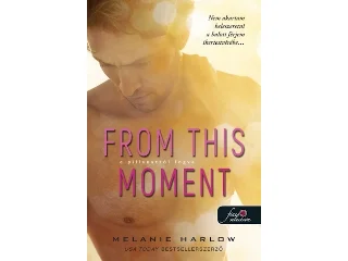 HARLOW, MELANIE: FROM THIS MOMENT - E PILLANATTÓL FOGVA