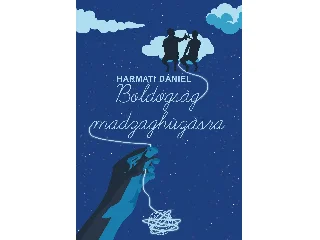 HARMATI DÁNIEL: BOLDOGSÁG MADZAGHÚZÁSRA