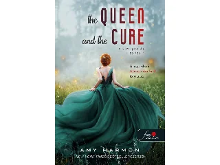 HARMON, AMY: THE QUEEN AND THE CURE - A KIRÁLYNÉ ÉS A GYÓGYÍR (A MADÁR ÉS A KARD 2.)