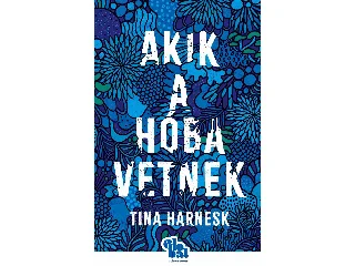 HARNESK, TINA: AKIK A HÓBA VETNEK