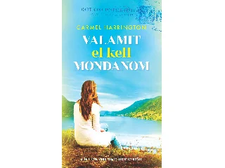 HARRINGTON, CARMEL: VALAMIT EL KELL MONDANOM