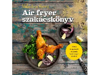 HARRIS, VALENTINA: AIR FRYER SZAKÁCSKÖNYV