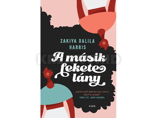 HARRIS, ZAKIYA DALILA: A MÁSIK FEKETE LÁNY