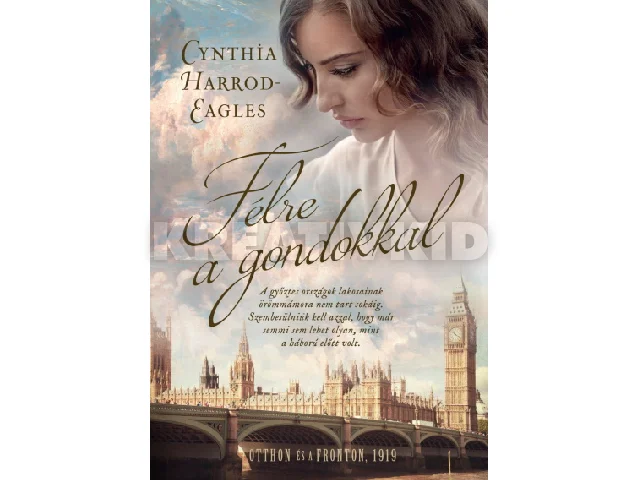 HARROD-EAGLES, CYNTHIA: FÉLRE A GONDOKKAL - OTTHON ÉS A FRONTON, 1919