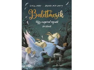 HART, CARLY - SMITH, MAY BRIONY: BALETTMESÉK - NÉGY MAGÁVAL RAGADÓ TÖRTÉNET