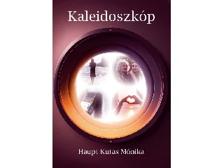 HAUPT-KUTAS MÓNIKA: KALEIDOSZKÓP