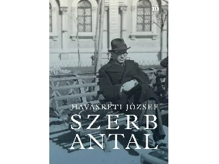 HAVASRÉTI JÓZSEF: SZERB ANTAL
