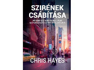 HAYES, CHRIS: SZIRÉNEK CSÁBÍTÁSA