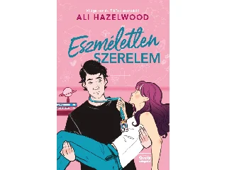 HAZELWOOD, ALI: ESZMÉLETLEN SZERELEM