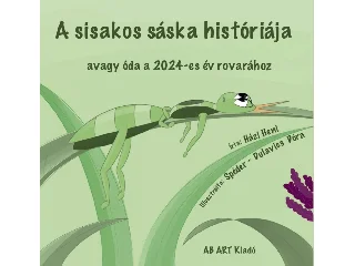 HÁZI HENI: A SISAKOS SÁSKA HISTÓRIÁJA - AVAGY ÓDA A 2024-ES ÉV ROVARÁHOZ
