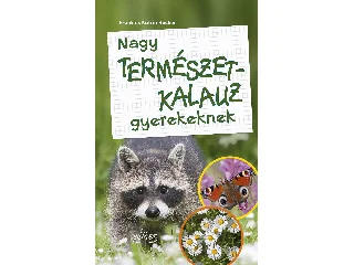 HECKER, FRANK - HECKER, KATRIN: NAGY TERMÉSZETKALAUZ GYEREKEKNEK