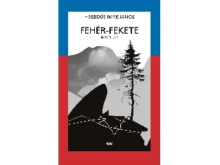 HEGEDŰS IMRE JÁNOS: FEHÉR-FEKETE - NOVELLÁK