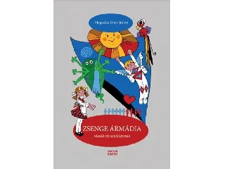 HEGEDŰS IMRE JÁNOS: ZSENGE ÁRMÁDIA. MESÉK TÍZ UNOKÁMNAK