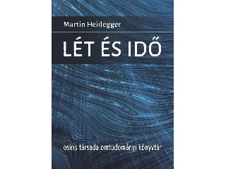 HEIDEGGER, MARTIN: LÉT ÉS IDŐ - (HARMADIK, JAVÍTOTT KIADÁS)