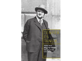 HELTAI JENŐ: NÉGY FAL KÖZÖTT - TÉNYEK ÉS TANÚK