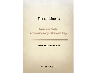 HELTAI MIKLÓS: KARÁCSONY SÁNDOR  NEVELÉSTUDOMÁNYÁNAK IDŐSZERŰSÉGE