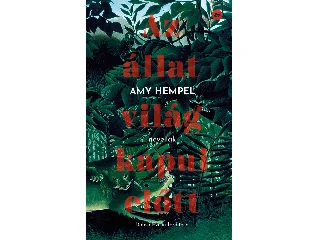 HEMPEL, AMY: AZ ÁLLATVILÁG KAPUI ELŐTT
