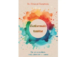 HENDRICKS, DR. HOWARD: ÉLETFORMÁLÓ TANÍTÁS