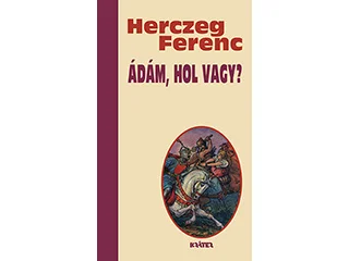 HERCZEG FERENC: ÁDÁM, HOL VAGY?