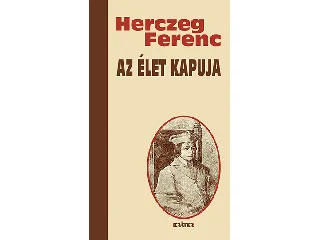HERCZEG FERENC: AZ ÉLET KAPUJA