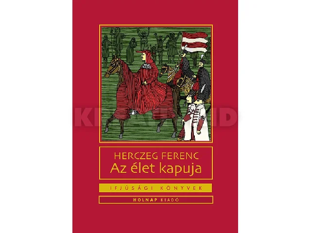 HERCZEG FERENC: AZ ÉLET KAPUJA - IFJÚSÁGI KÖNYVEK