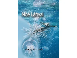 HERCZEG JÁNOS ZOLTÁN: NOÉ LÁNYAI