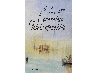 HERLING-GRUDZINSKI, GUSTAW: A SZERELEM FEHÉR ÉJSZAKÁJA