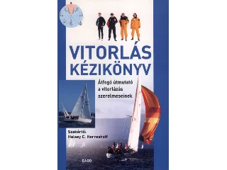 HERRESHOFF, H.C.: VITORLÁS KÉZIKÖNYV - ÁTFOGÓ ÚTMUTATÓ A VITORLÁZÁS SZERELMESEINEK