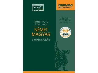 HESSKY REGINA: NÉMET-MAGYAR KÉZISZÓTÁR (GRIMM SZÓTÁRAK, 20 ÉVE AZ OKTATÁSBAN)
