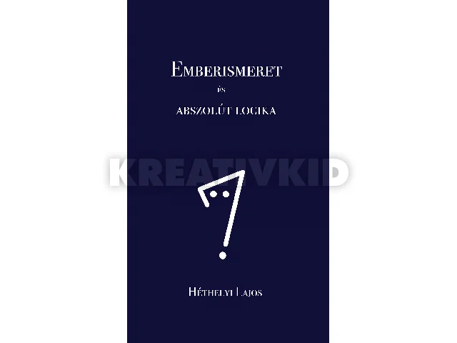HÉTHELYI LAJOS: EMBERISMERET ÉS ABSZOLÚT LOGIKA