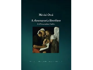 HÉVIZI OTTÓ: A DISSZONANCIA FILOZÓFUSA