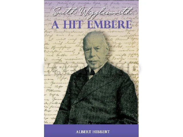HIBBERT, ALBERT: A HIT EMBERE - SMITH WIGGLESWORTH