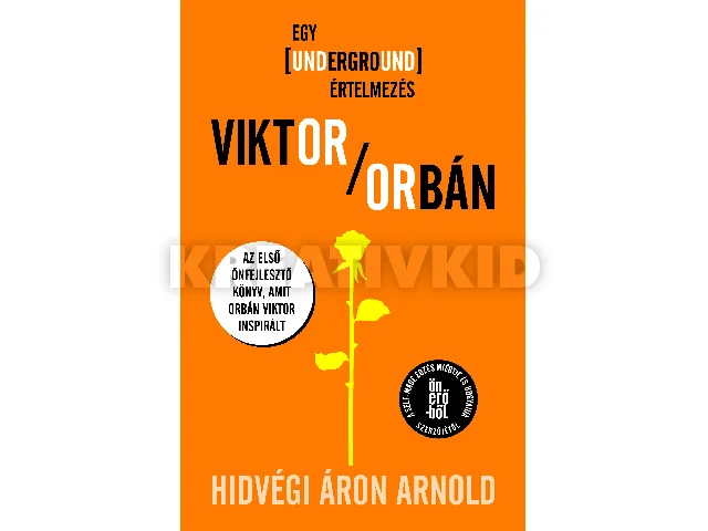 HIDVÉGI ÁRON ARNOLD: VIKTOR/ORBÁN - EGY UNDERGROUND ÉRTELMEZÉS