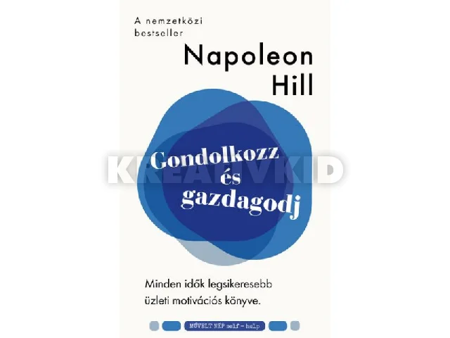 HILL, NAPOLEON: GONDOLKOZZ ÉS GAZDAGODJ