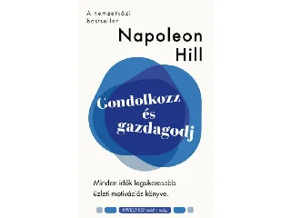 HILL, NAPOLEON: GONDOLKOZZ ÉS GAZDAGODJ