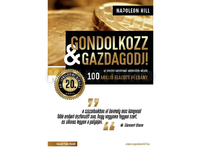 HILL, NAPOLEON: GONDOLKOZZ ÉS GAZDAGODJ! - 20. JUBILEUMI KIADÁS