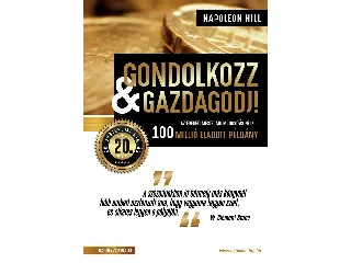 HILL, NAPOLEON: GONDOLKOZZ ÉS GAZDAGODJ! - 20. JUBILEUMI KIADÁS