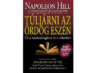 HILL, NAPOLEON: TÚLJÁRNI AZ ÖRDÖG ESZÉN (T56) - ÚT A SZABADSÁGHOZ ÉS A SIKERHEZ