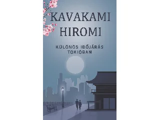 HIROMI, KAVAKAMI: KÜLÖNÖS IDŐJÁRÁS TOKIÓBAN