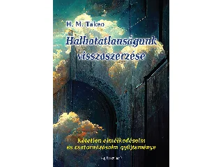 H.M. TAKEO: HALHATATLANSÁGUNK VISSZASZERZÉSE