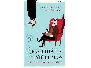 HOCHBRUNN, CLAUDIA-BOTTLINGER, ANDREA: PSZICHIÁTER LÁTOTT MÁR? - ZŰRÖS HŐSÖK ANALÍZISBEN
