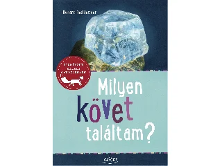 HOCHLEITNER, RUPERT: MILYEN KÖVET TALÁLTAM? - ÁSVÁNYOK-KŐZETEK-ŐSMARADVÁNYOK