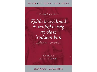 HOFFMANN BÉLA: KÖLTŐI BESZÉDMÓD ÉS MŰFAJKÖZISÉG AZ OLASZ IRODALOMBAN