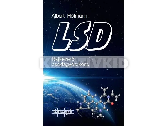 HOFMANN, ALBERT: LSD - BAJKEVERŐ CSODAGYEREKEM - FŰZÖTT (2018)