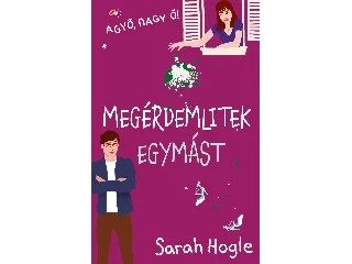 HOGLE, SARAH: MEGÉRDEMLITEK EGYMÁST