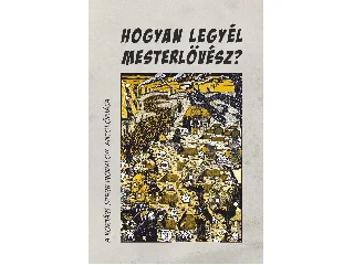 HOGYAN LEGYÉL MESTERLÖVÉSZ?