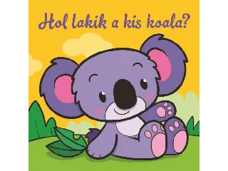 HOL LAKIK A KIS KOALA?  ÁLLATI KALANDOK  SZIVACSKÖNYV