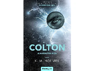 HOLMES, K. M.: COLTON - A HATALOM ÁRA