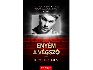 HOLMES, K. M.: ENYÉM A VÉGSZÓ
