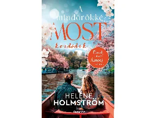 HOLMSTRÖM, HELÉNE: A MINDÖRÖKKÉ MOST KEZDŐDIK